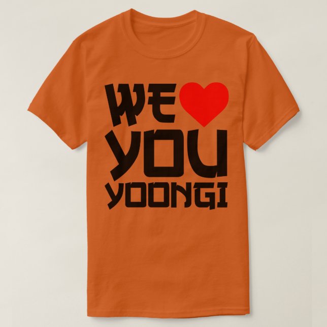 WeLoveYouYoongi We Love You Yoongi T-Shirt (Design Front)