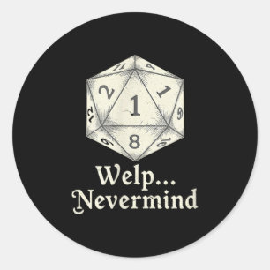 Welp Nevermind D20 Board Game Tabletop Rpgs Classic Round Sticker
