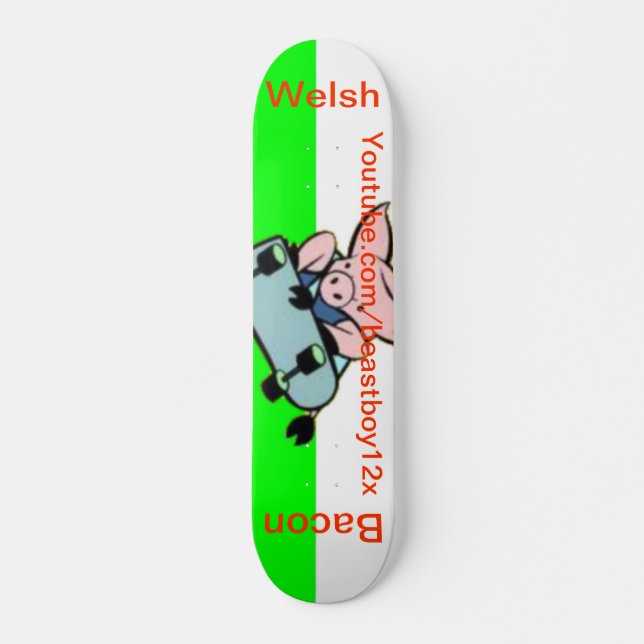 Welsh Bacon Skateboard (Front)