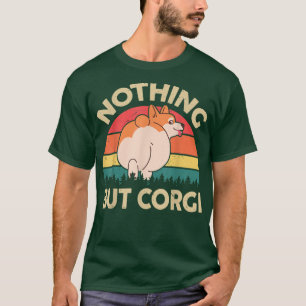 Welsh Corgi Butt Shirt - Nothing But Corgi Dog Mum