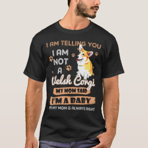 Welsh Corgi Im Telling My Mum Dog Mothers Day T-Shirt