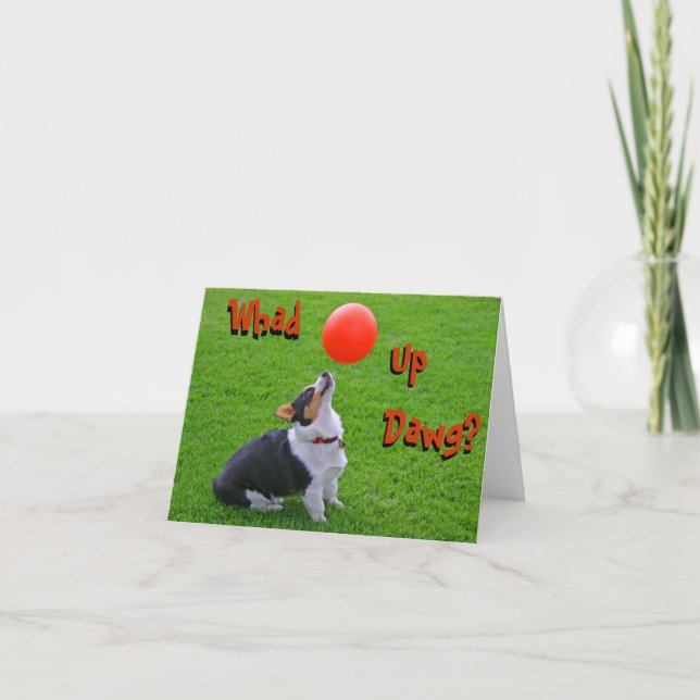 Welsh Corgi Note Card: Whad Up Dawg? Card (Front)