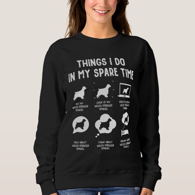 Welsh Springer Spaniel Things Do Spare Time  Dog M Sweatshirt (Front)