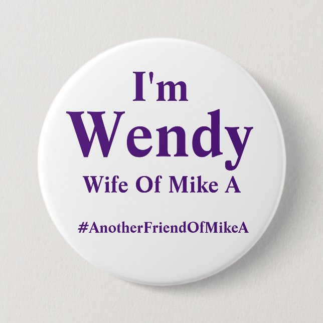 Wendy - Wife of Mike A - #AnotherFriendOfMikeA 7.5 Cm Round Badge (Front)
