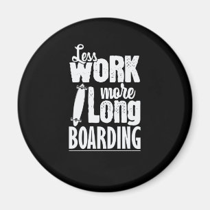 Weniger arbeiten mehr Longboard Skateboard fahren Magnet