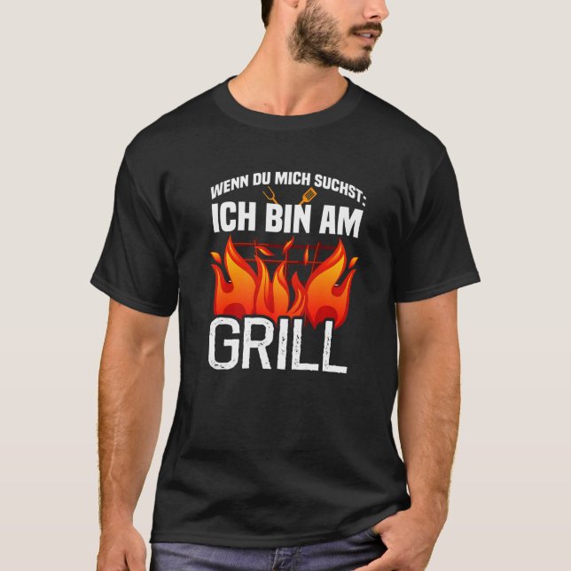 Wenn du mich sucht ich bin am Grill   T-Shirt (Front)
