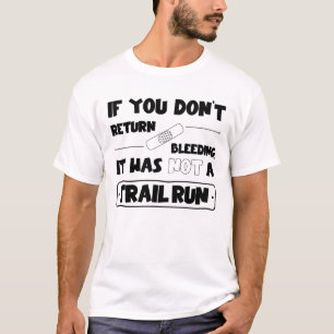 Wenn du nicht blutend zurück kommst, Trail run T-Shirt