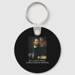 Wenn Ich Keine Liebe Haben Kann, Will Ich Macht Mi Key Ring