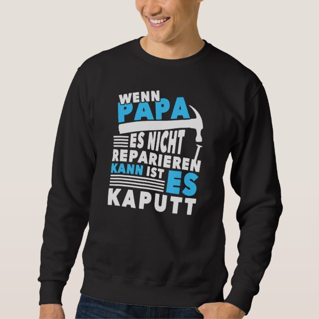 Wenn Papa Es Nicht Reparieren Kann Dann Wir Sind A Sweatshirt (Front)