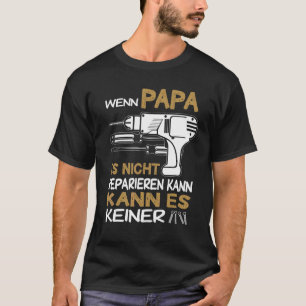 Wenn Papa Es Nicht Reparieren Kann Keine Father T-Shirt