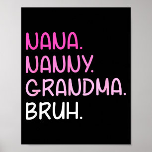 Went from nana nanny grandma to bruh quotes poster