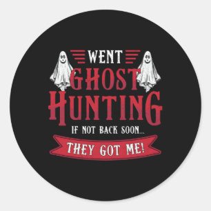 Went Ghost Hunting Paranormal Professional Ghost H Classic Round Sticker