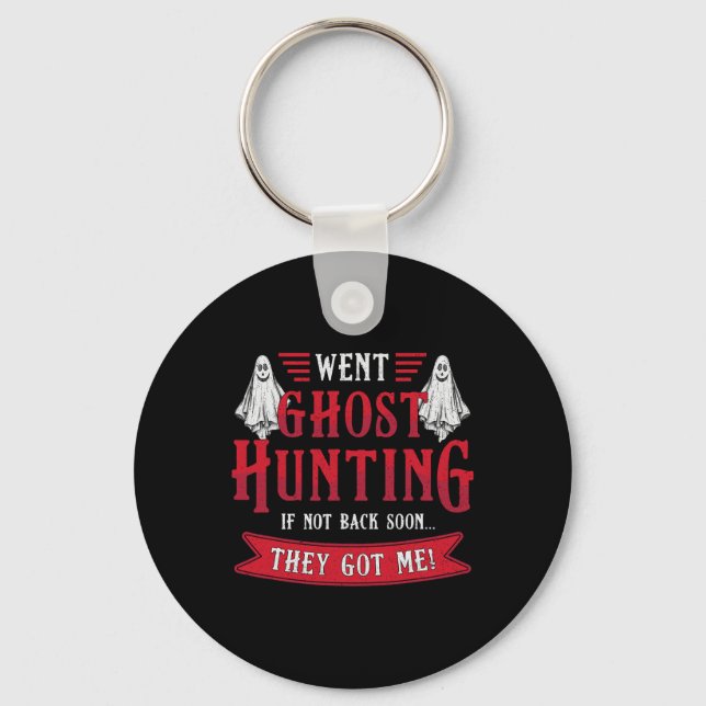 Went Ghost Hunting Paranormal Professional Ghost H Key Ring (Front)