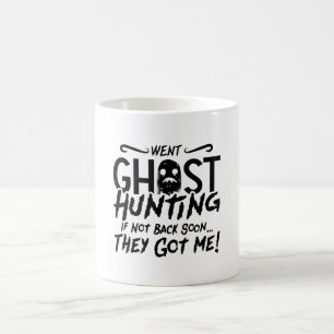 Went Ghost Hunting They Got Me Ghost Hunter Hunt Coffee Mug