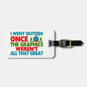 Went Outside Graphics Weren't Great Luggage Tag