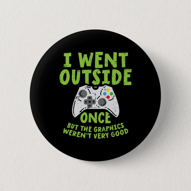 Went Outside Once Game Controller Funny Video Gami 6 Cm Round Badge (Front)
