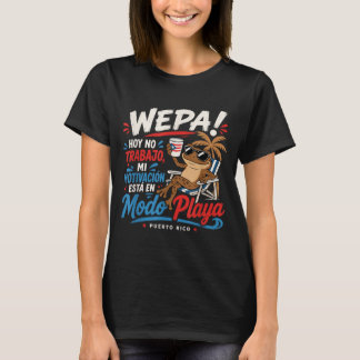 Wepa Puerto Rico Modo Playa Trabajo Coqui Funny T-Shirt