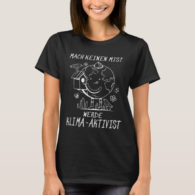 Werde Klimaaktivist Climate Earth Global Warming T-Shirt (Front)