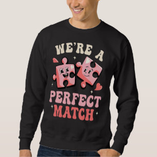 We're A Perfect Match Happy Valentine's Day Couple Sweatshirt