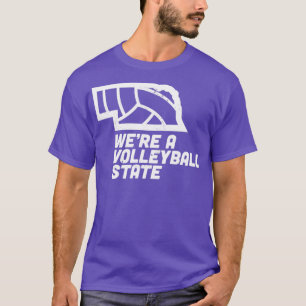 Were A Volleyball State Nebraska T-Shirt