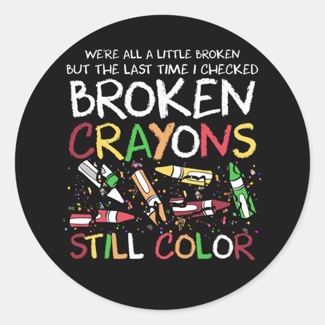 We're All A Little Broken But The Last Time I Chec Classic Round Sticker (Front)