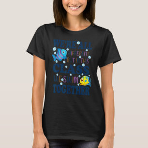 We're All Different But In This Class We Swim Toge T-Shirt