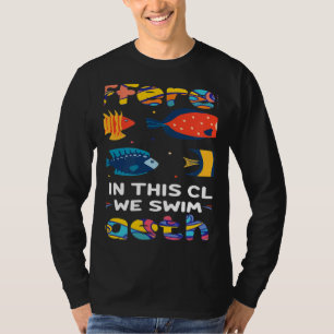We're All Different But In This Class We Swim Toge T-Shirt