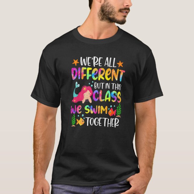 We're All Different But In This Class We Swim Toge T-Shirt (Front)