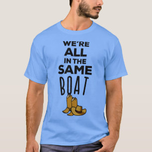 We're All In The Same Boat Country Music Lyrics  T-Shirt