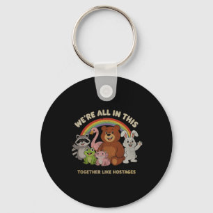 Were All In This Together Like Hostages-Cartoon Key Ring