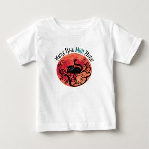 We're All Mad Here - Cheshire Cat Baby T-Shirt