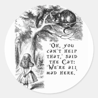 We're all mad here - Cheshire cat Classic Round Sticker