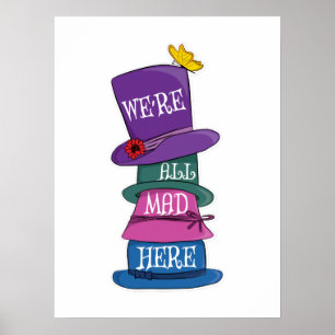 We're All Mad Here Mad Hatter Alice in Wonderland Poster
