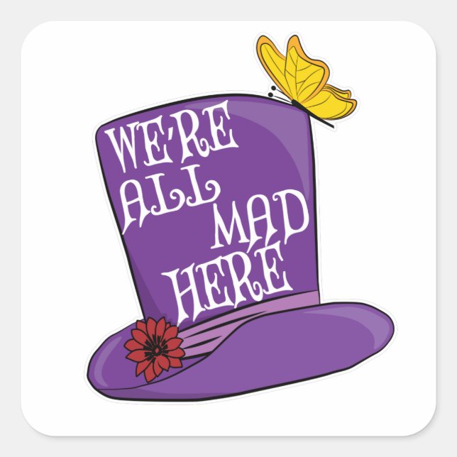 We're All Mad Here - Mad Hatter Hat Square Sticker (Front)