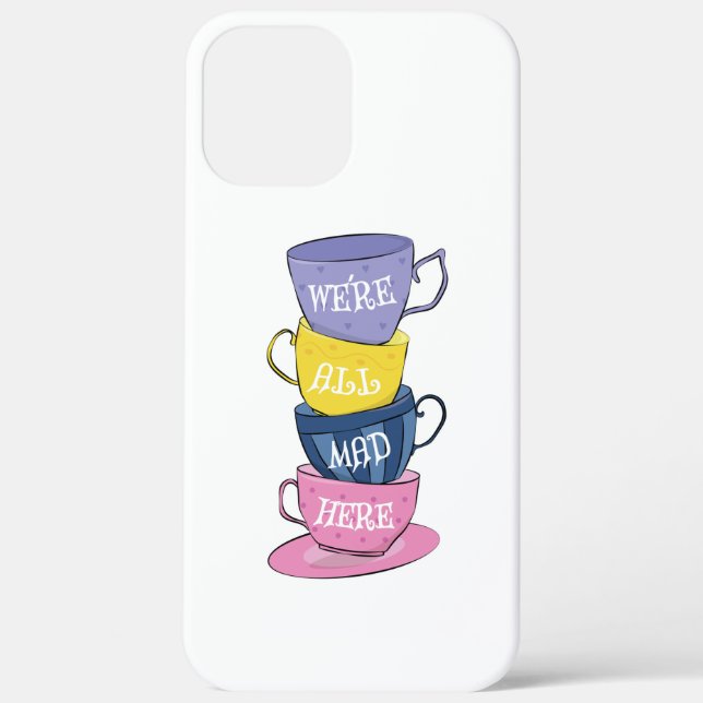 We're All Mad Here - Mad Tea Party Cups Case-Mate iPhone Case (Back)