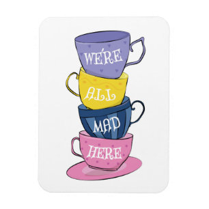 We're All Mad Here - Mad Tea Party Cups Magnet