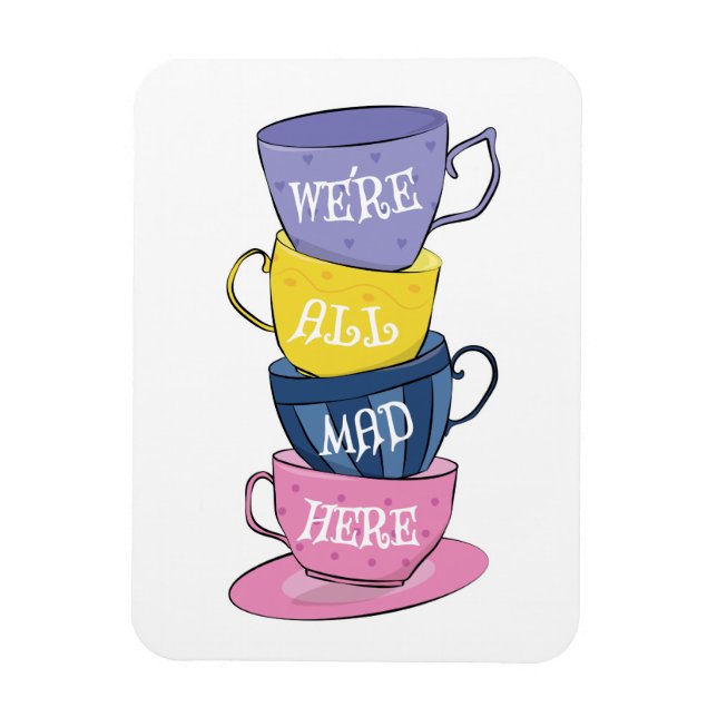 We're All Mad Here - Mad Tea Party Cups Magnet (Vertical)