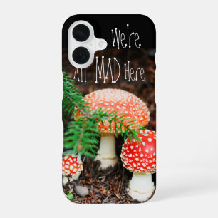 "We're All Mad Here" Mushroom Phone Case
