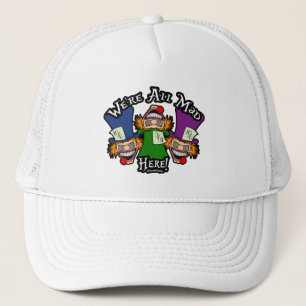 We're All Mad Here! Trucker Hat