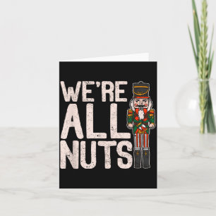 We're All Nuts Funny Christmas Soldier Nutcracker  Card