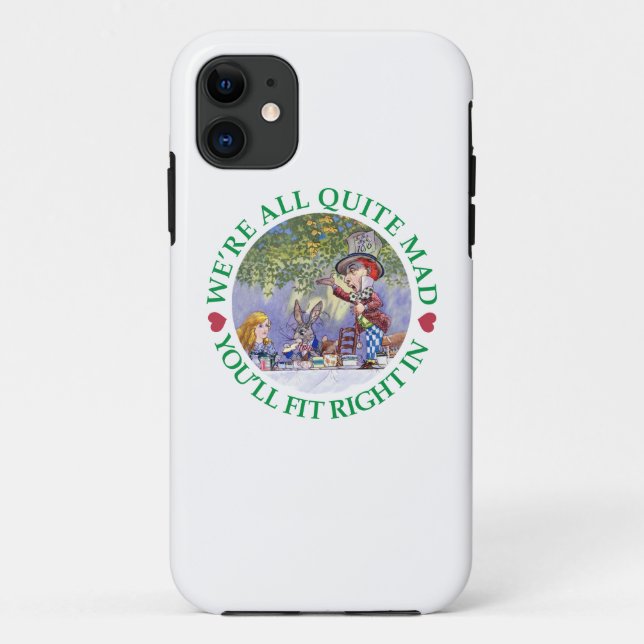 We're All Quite Mad, You;ll Fit Right In! Case-Mate iPhone Case (Back)