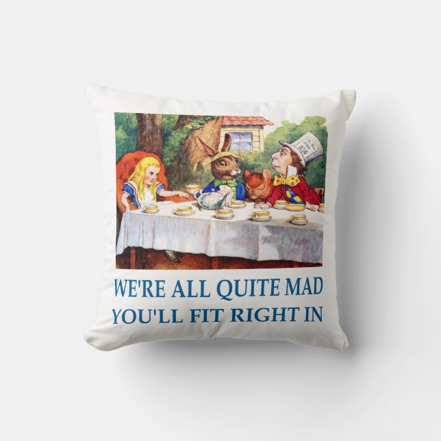 We're All Quite Mad, You'll Fit Right In Cushion (Front)