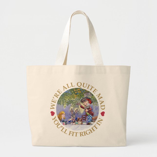 We're All Quite Mad. You'll Fit Right In! Large Tote Bag (Front)