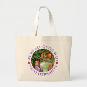 We're All Quite Mad, You'll Fit Right In! Large Tote Bag