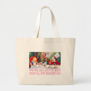 WE'RE ALL QUITE MAD, YOU'LL FIT RIGHT IN! LARGE TOTE BAG