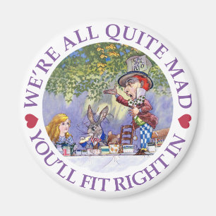WE'RE ALL QUITE MAD, YOU'LL FIT RIGHT IN! MAGNET