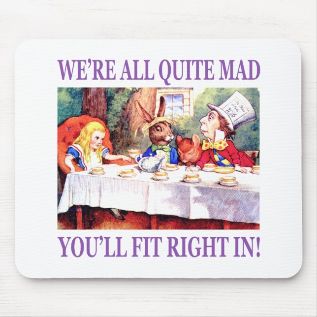 We're All Quite Mad, You'll Fit Right In Mouse Pad (Front)