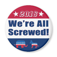 We're All Screwed | Funny | Election 2016