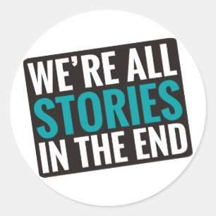 We're All Stories In The End Classic Round Sticker