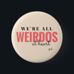 We're All Weirdos At Heart Badge<br><div class="desc">It's true!</div>